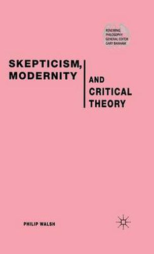 Cover image for Skepticism, Modernity and Critical Theory: Critical Theory in Philosophical Context