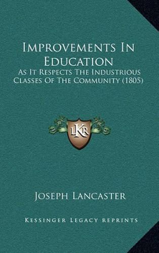 Improvements in Education: As It Respects the Industrious Classes of the Community (1805)