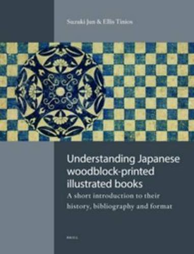 Cover image for Understanding Japanese Woodblock-Printed Illustrated Books: A Short Introduction to Their History, Bibliography and Format