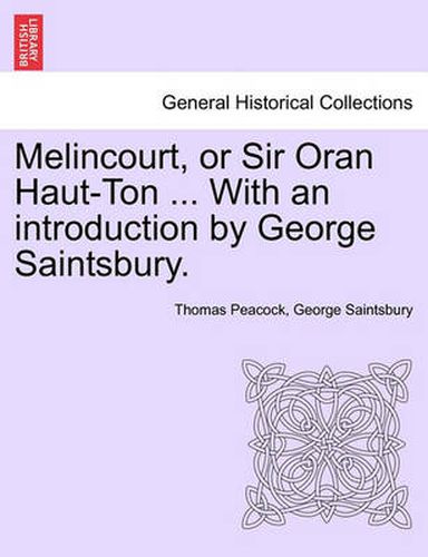 Cover image for Melincourt, or Sir Oran Haut-Ton ... with an Introduction by George Saintsbury.