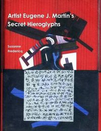 Cover image for Artist Eugene J. Martin's Secret Hieroglyphs