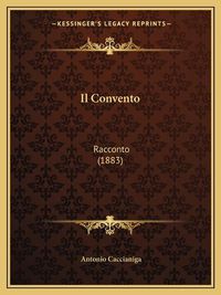 Cover image for Il Convento: Racconto (1883)