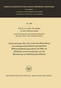 Cover image for Untersuchungen UEber Die Numerische Behandlung Von Anfangswertproblemen Gewoehnlicher Differentialgleichungssysteme Mit Hilfe Von Lie-Reihen Und Anwendungen Auf Die Berechnung Von Mehrkoerperproblemen