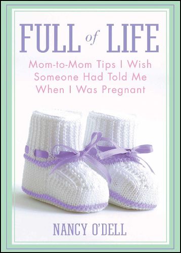 Cover image for Full of Life: Mom-to-Mom Tips I Wish Someone Had Told Me When I Was Pregnant