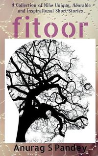 Cover image for Fitoor: A Collection of Nine Unique, Adorable and Inspirational Short Stories