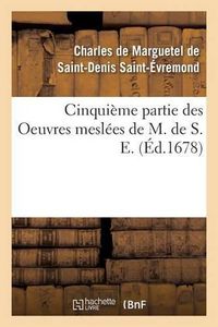 Cover image for Cinquieme Partie Des Oeuvres Meslees de M. de S. E.