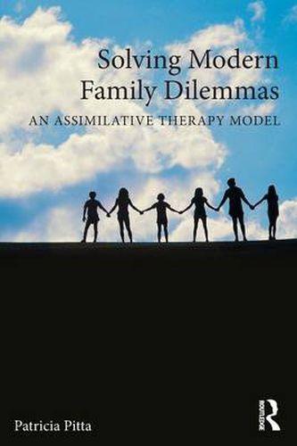 Solving Modern Family Dilemmas: An Assimilative Therapy Model