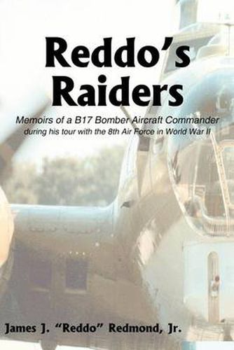 Cover image for Reddo's Raiders: Memoirs of a B17 Bomber Aircraft Commander