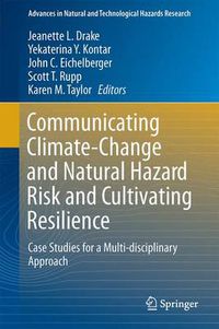 Cover image for Communicating Climate-Change and Natural Hazard Risk and Cultivating Resilience: Case Studies for a Multi-disciplinary Approach