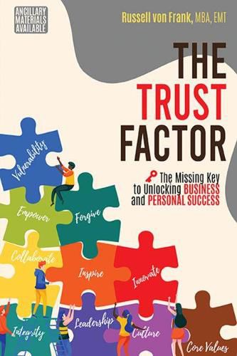 Cover image for The Trust Factor: The Missing Key to Unlocking Business and Personal Success