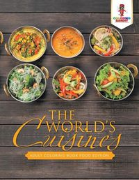 Cover image for The World's Cuisines: Adult Coloring Book Food Edition