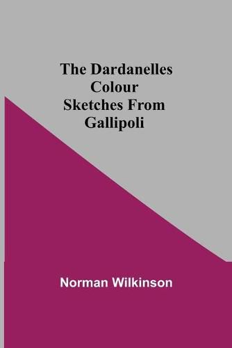 Cover image for The Dardanelles Colour Sketches From Gallipoli