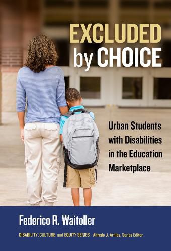 Cover image for Excluded by Choice: Urban Students with Disabilities in the Education Marketplace