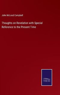 Cover image for Thoughts on Revelation with Special Reference to the Present Time