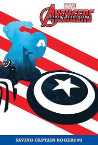 Cover image for Avengers Ultron Revolution 3: Saving Captain Rogers