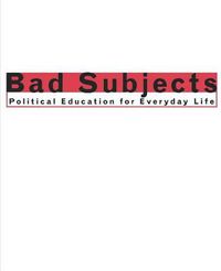 Cover image for Bad Subjects: Political Education for Everyday Life