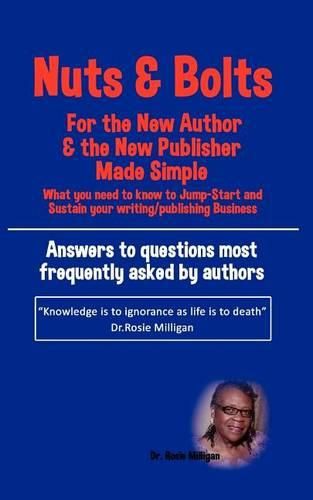 Cover image for Nuts and Bolts for the New Author and Publisher Made Simple: What You Need to Know to Jump- Start and Sustain Your Writing/Publishing Business