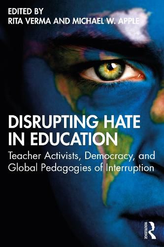 Cover image for Disrupting Hate in Education: Teacher Activists, Democracy, and Global Pedagogies of Interruption