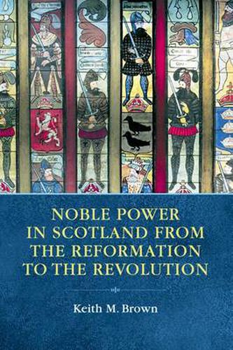 Cover image for Noble Power in Scotland from the Reformation to the Revolution