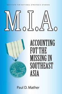 Cover image for M.I.A. Accounting for the Missing in Southeast Asia