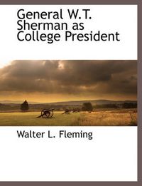 Cover image for General W.T. Sherman as College President