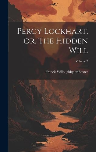 Cover image for Percy Lockhart, or, The Hidden Will; Volume 2