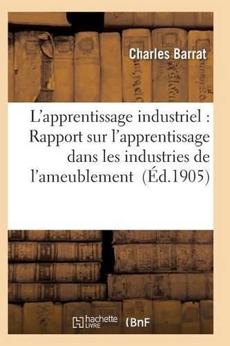 Cover image for L'Apprentissage Industriel: Rapport Sur l'Apprentissage Dans Les Industries de l'Ameublement