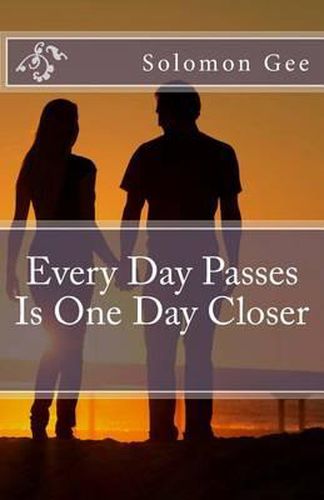 Cover image for Every Day Passes Is One Day Closer