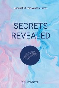 Cover image for Secrets Revealed: Banquet of Forgiveness Trilogy