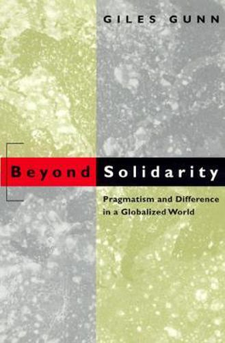 Cover image for Beyond Solidarity: Pragmatism and Difference in a Globalized World