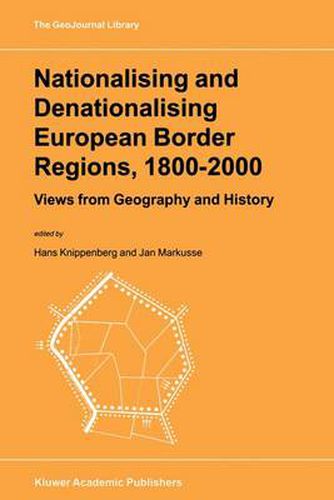 Cover image for Nationalising and Denationalising European Border Regions, 1800-2000: Views from Geography and History