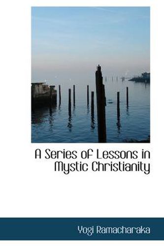 Cover image for A Series of Lessons in Mystic Christianity