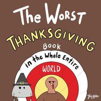 Cover image for The Worst Thanksgiving Book in the Whole Entire World