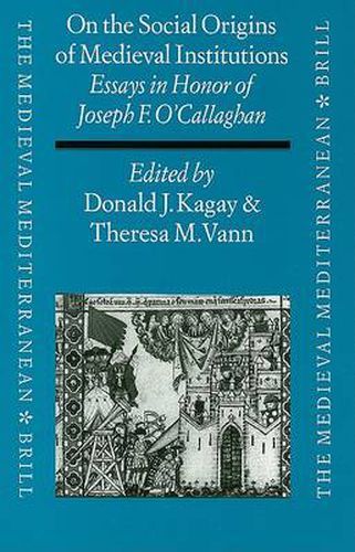 Cover image for On the Social Origins of Medieval Institutions: Essays in Honor of Joseph F. O'Callaghan