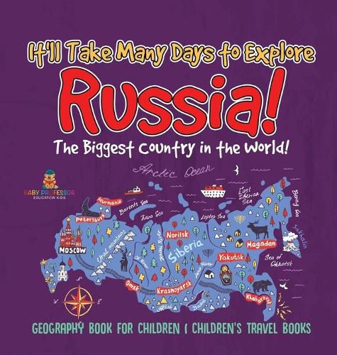 Cover image for It'll Take Many Days to Explore Russia! The Biggest Country in the World! Geography Book for Children Children's Travel Books