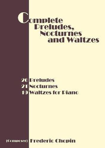 Cover image for Complete Preludes, Nocturnes and Waltzes: 26 Preludes, 21 Nocturnes, 19 Waltzes for Piano