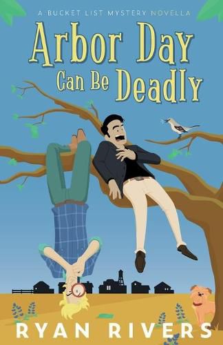 Cover image for Arbor Day Can Be Deadly (A Bucket List Mystery Novella)