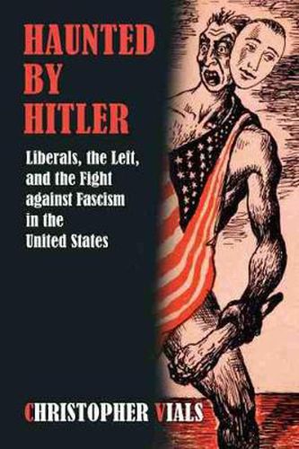Cover image for Haunted by Hitler: Liberals, the Left, and the Fight against Fascism in the United States