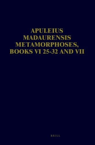 Apuleius Madaurensis Metamorphoses, Books VI 25-32 and VII: Text, Introduction and Commentary