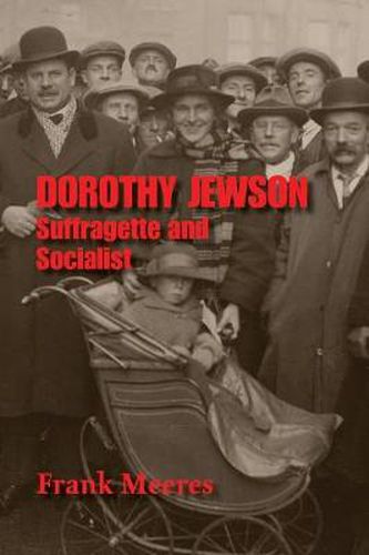 Dorothy Jewson: Suffragette and Socialist