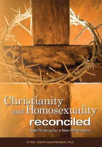 Cover image for Christianity and Homosexuality Reconciled: New Thinking for a New Millennium!