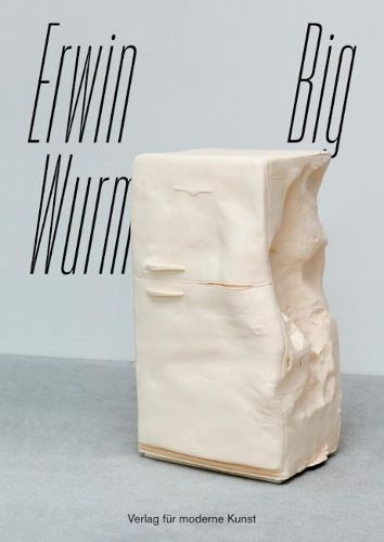 Cover image for Erwin Wurm: BIG