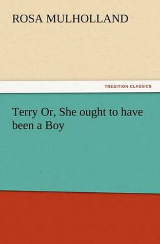 Cover image for Terry Or, She Ought to Have Been a Boy