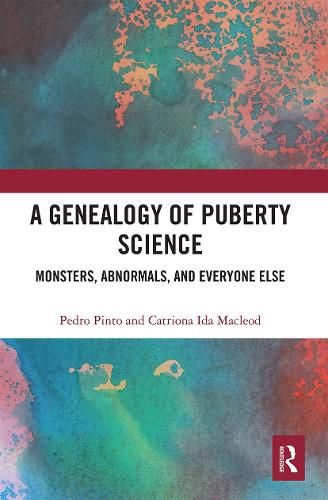 Cover image for A Genealogy of Puberty Science: Monsters, Abnormals, and Everyone Else