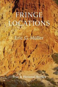 Cover image for Fringe Locations: True & Fictional Stories