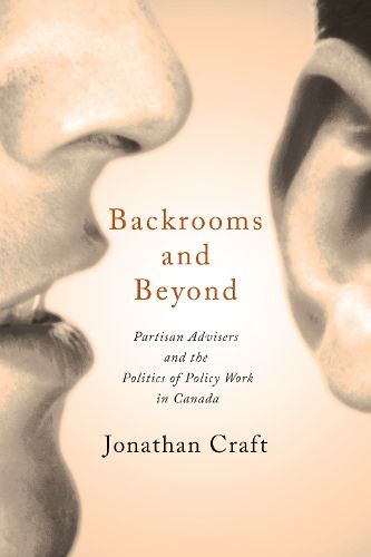 Cover image for Backrooms and Beyond: Partisan Advisers and the Politics of Policy Work in Canada