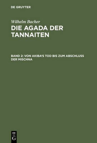 Von Akiba's Tod Bis Zum Abschluss Der Mischna: (135 Bis 220 Nach Der Gew. Zeitrechnung)