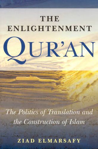 Cover image for The Enlightenment Qur'an: The Politics of Translation and the Construction of Islam