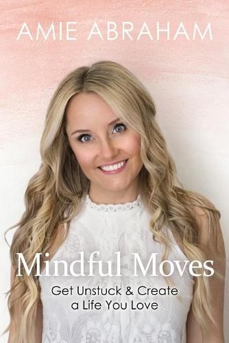 Cover image for Mindful Moves: Get Unstuck & Create a Life You Love