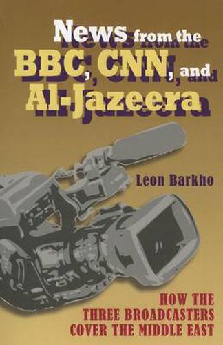 Cover image for News from the BBC, CNN and Al-Jazeera: How the Three Broadcasters Cover the Middle East
